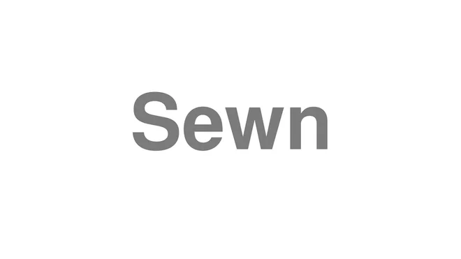 How to Pronounce Sewn