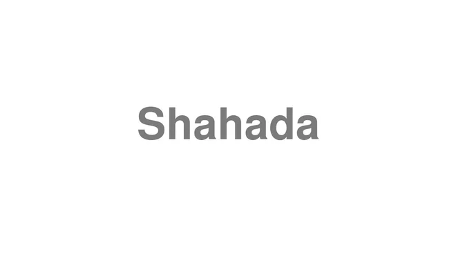 How to Pronounce Shahada