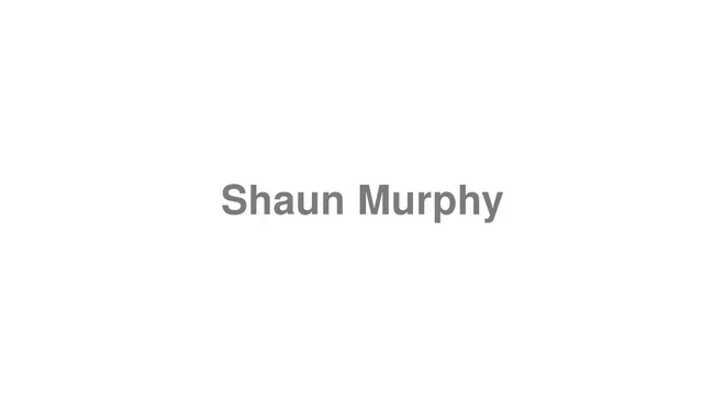 How to Pronounce Shaun Murphy