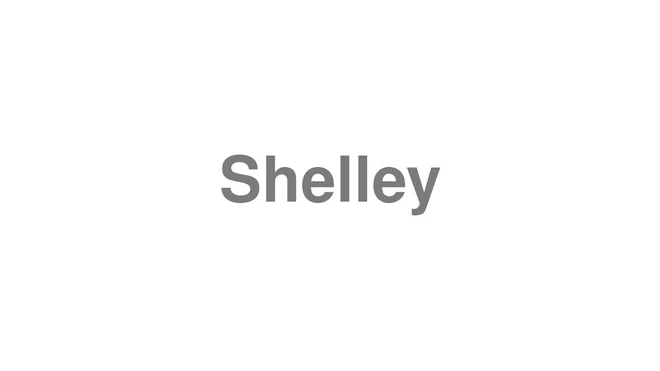 How to Pronounce Shelley