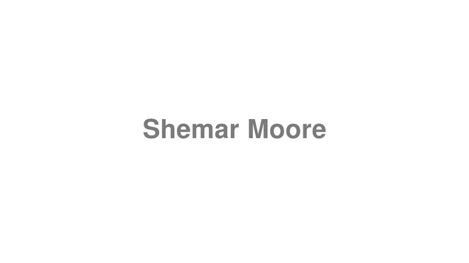 How to Pronounce Shemar Moore