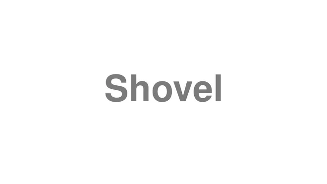 How to Pronounce Shovel
