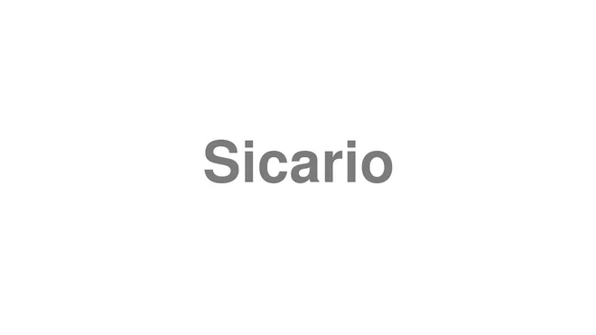 How to Pronounce Sicario