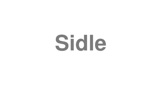 How to Pronounce Sidle