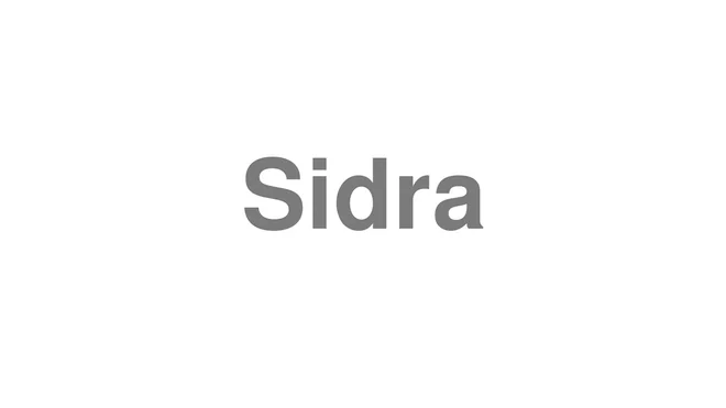 How to Pronounce Sidra