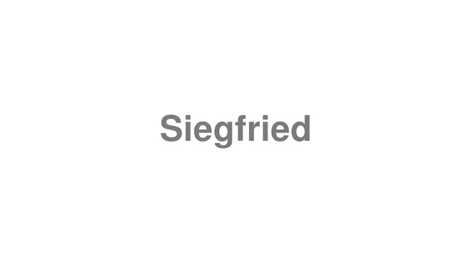 How to Pronounce Siegfried
