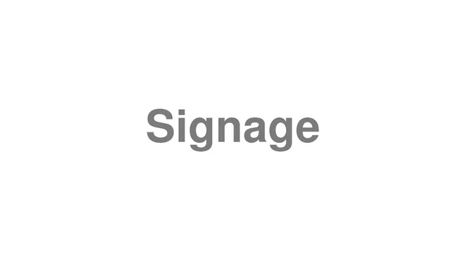How to Pronounce Signage