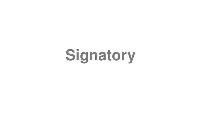 How to Pronounce Signatory