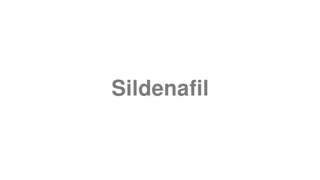 How to Pronounce Sildenafil