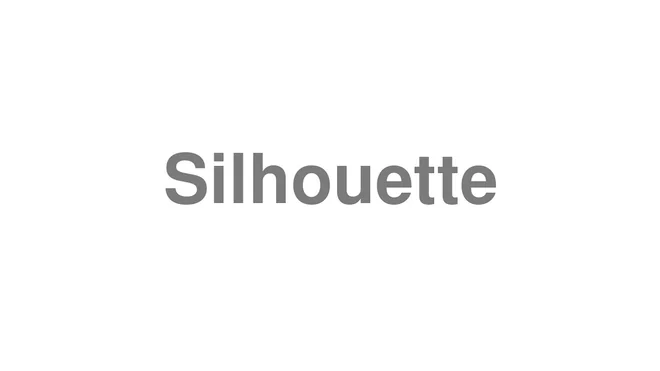 How to Pronounce Silhouette