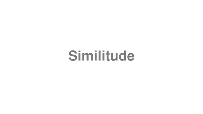 How to Pronounce Similitude