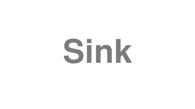 How to Pronounce Sink