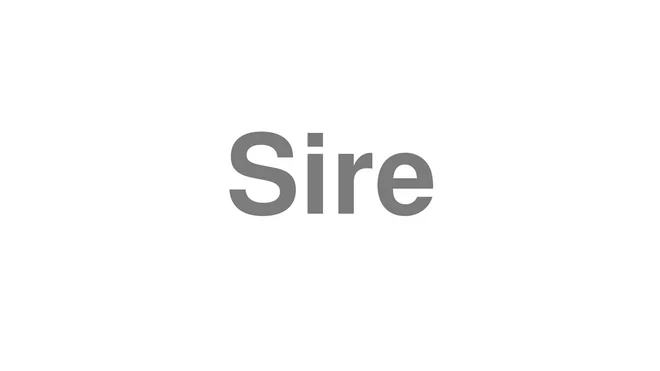 How to Pronounce Sire