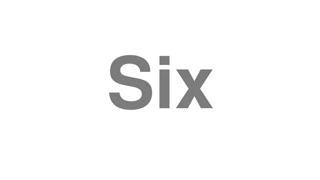 How to Pronounce Six