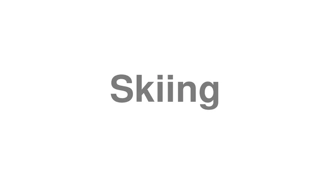 How to Pronounce Skiing