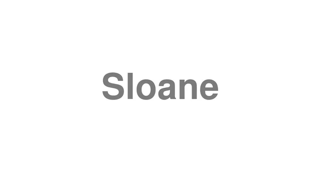 How to Pronounce Sloane