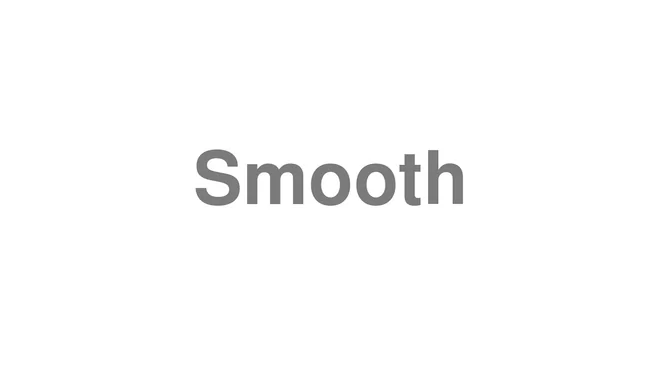 How to Pronounce Smooth