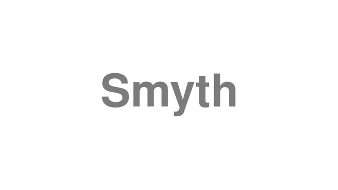 How to Pronounce Smyth