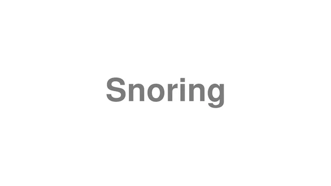 How to Pronounce Snoring