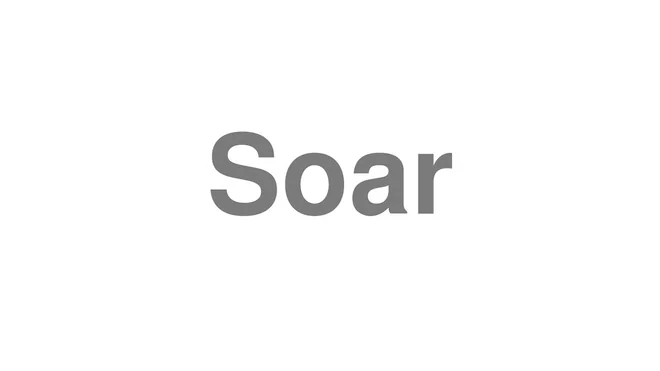 How to Pronounce Soar