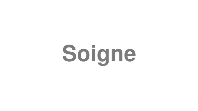 How to Pronounce Soigne