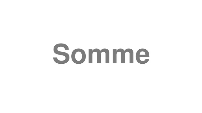 How to Pronounce Somme