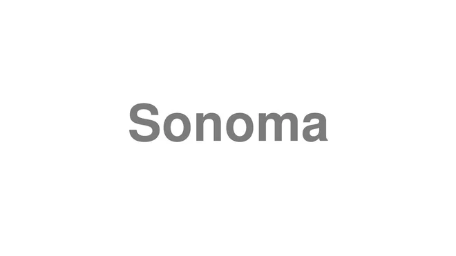 How to Pronounce Sonoma