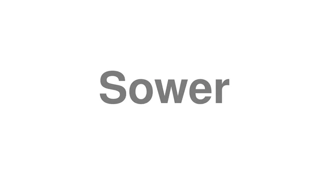 How to Pronounce Sower