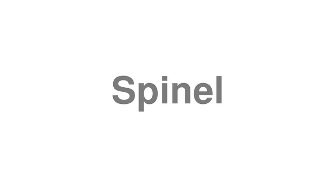How to Pronounce Spinel