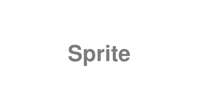 How to Pronounce Sprite
