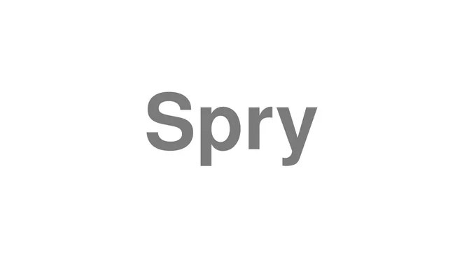 How to Pronounce Spry