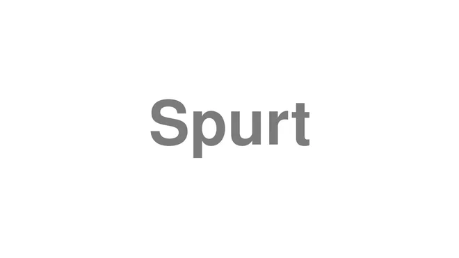How to Pronounce Spurt
