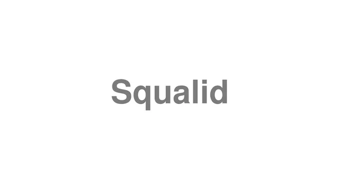 How to Pronounce Squalid