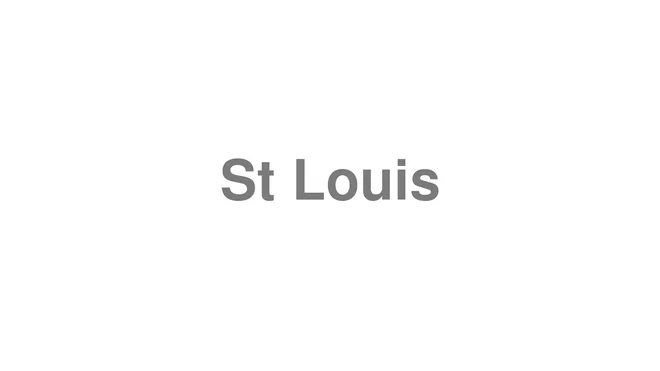 How to Pronounce St Louis