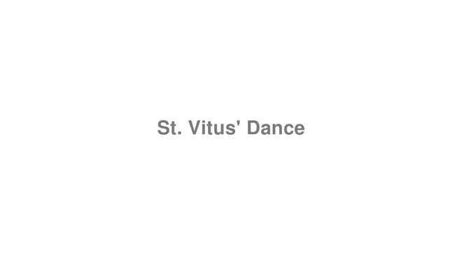 How to Pronounce St. Vitus' Dance