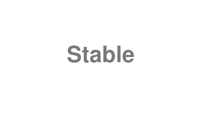 How to Pronounce Stable