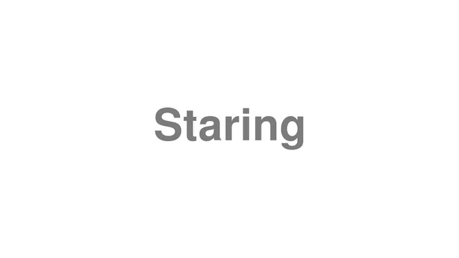 How to Pronounce Staring