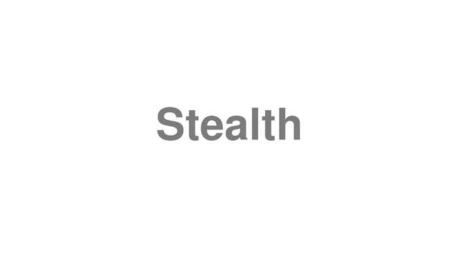 How to Pronounce Stealth