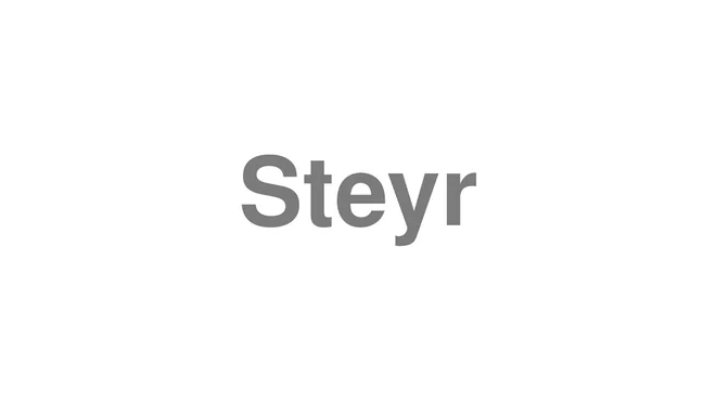 How to Pronounce Steyr