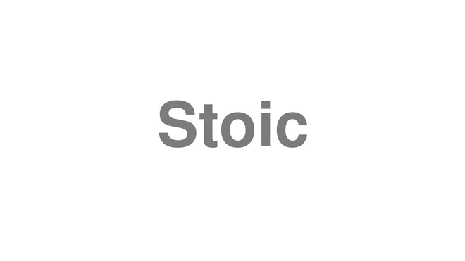 How to Pronounce Stoic
