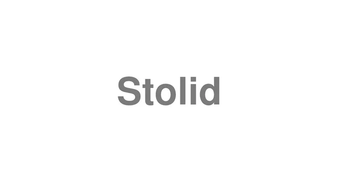 How to Pronounce Stolid