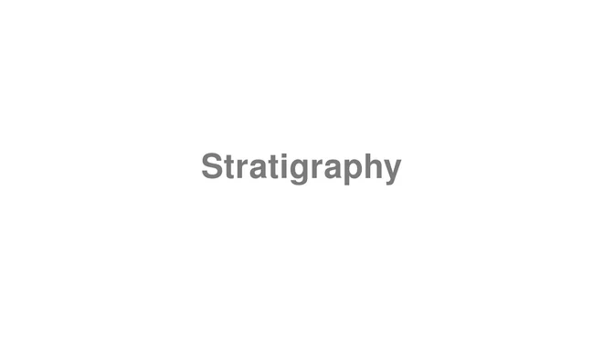 How to Pronounce Stratigraphy