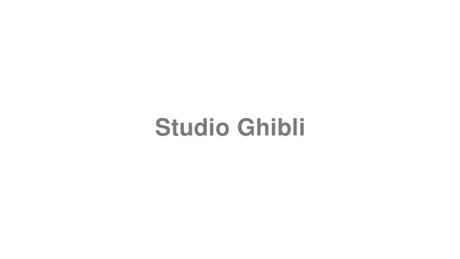 How to Pronounce Studio Ghibli