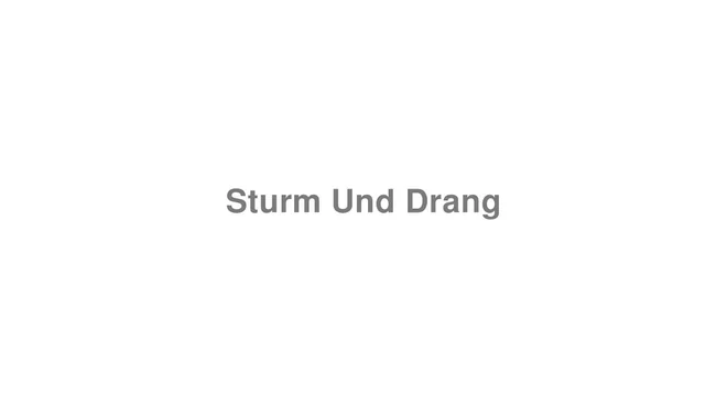 How to Pronounce Sturm Und Drang