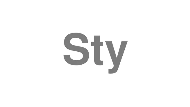How to Pronounce Sty