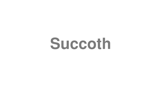 How to Pronounce Succoth