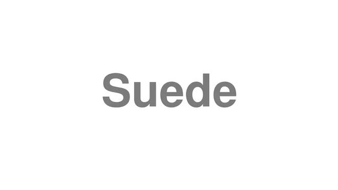 How to Pronounce Suede