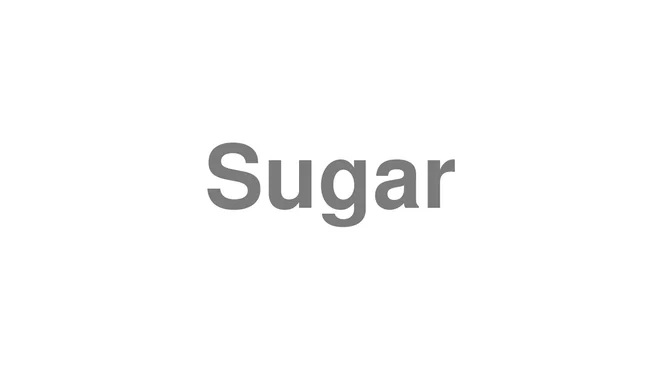 How to Pronounce Sugar