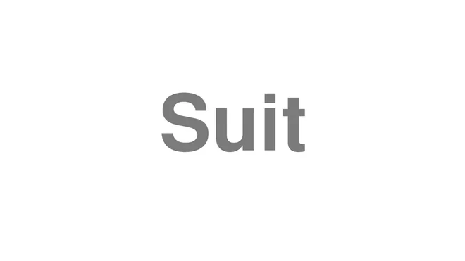 How to Pronounce Suit
