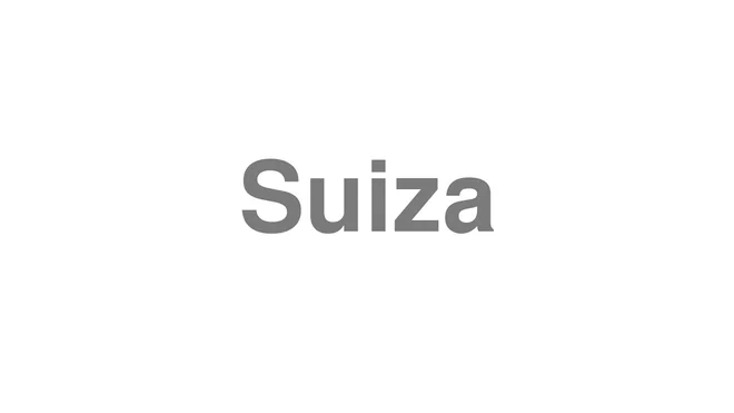 How to Pronounce Suiza